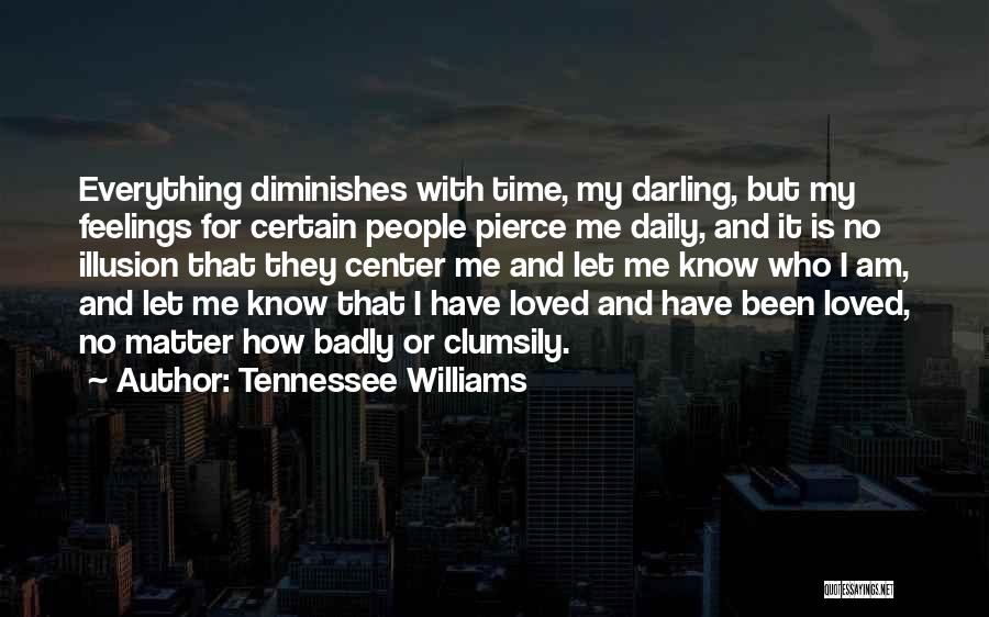 Have No Feelings Quotes By Tennessee Williams