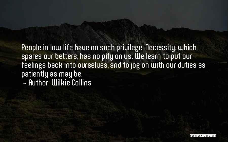 Have No Feelings Quotes By Wilkie Collins