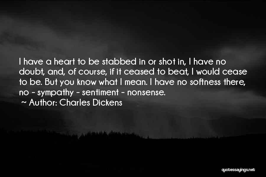 Have No Heart Quotes By Charles Dickens