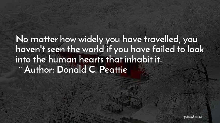 Have No Heart Quotes By Donald C. Peattie