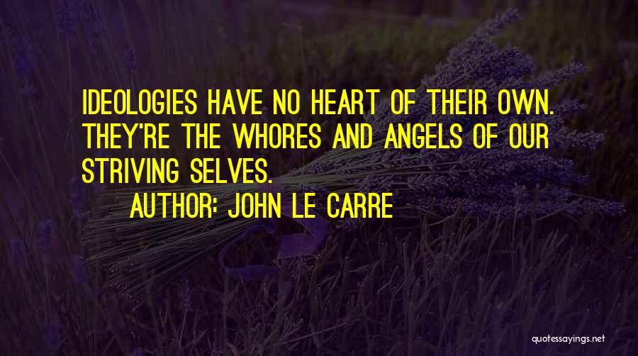 Have No Heart Quotes By John Le Carre