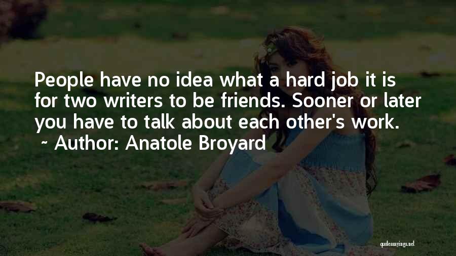 Have No Idea Quotes By Anatole Broyard