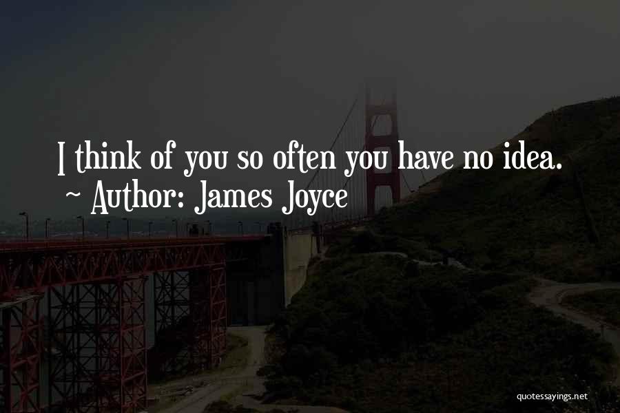 Have No Idea Quotes By James Joyce