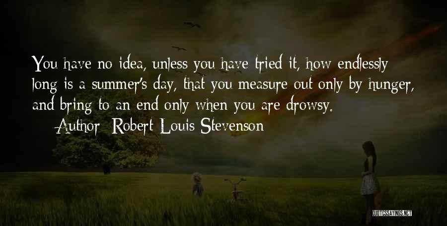 Have No Idea Quotes By Robert Louis Stevenson
