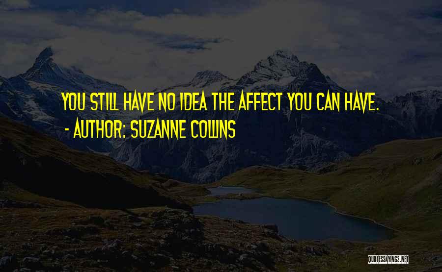 Have No Idea Quotes By Suzanne Collins