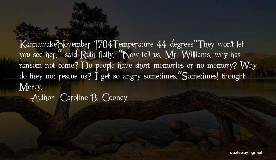 Have No Mercy Quotes By Caroline B. Cooney