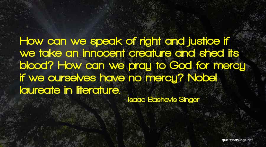 Have No Mercy Quotes By Isaac Bashevis Singer