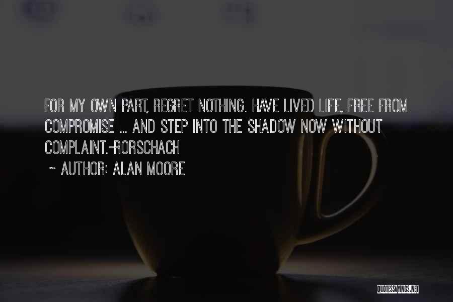 Have No Regrets Quotes By Alan Moore