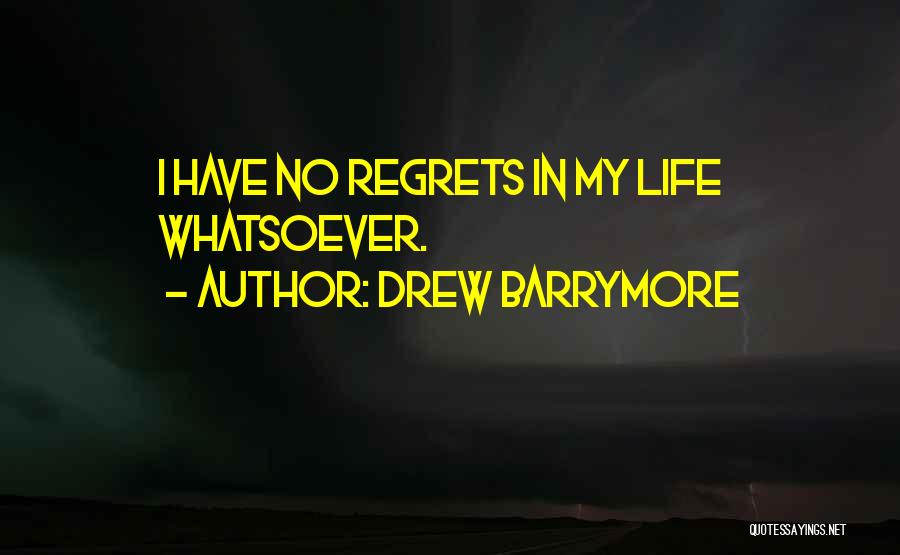 Have No Regrets Quotes By Drew Barrymore