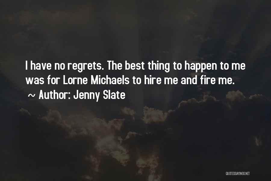 Have No Regrets Quotes By Jenny Slate