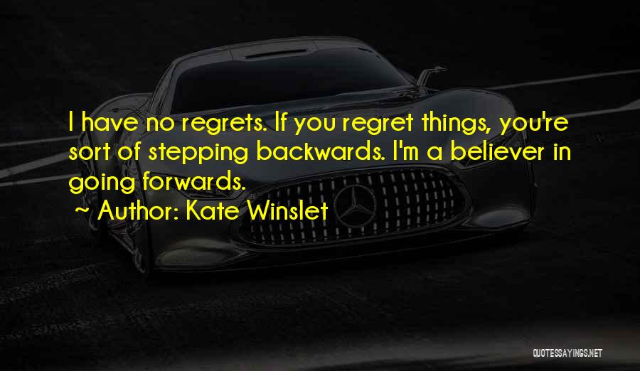 Have No Regrets Quotes By Kate Winslet