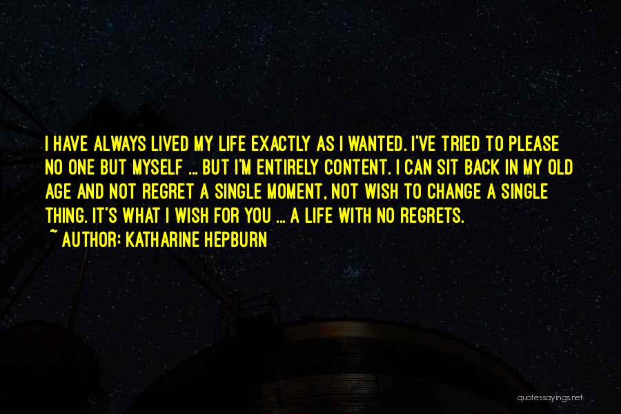 Have No Regrets Quotes By Katharine Hepburn