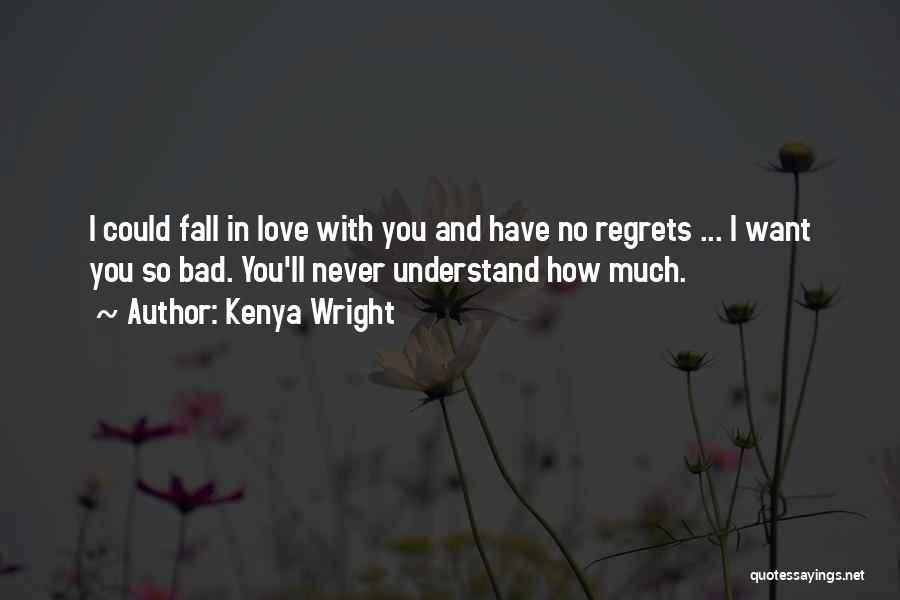 Have No Regrets Quotes By Kenya Wright