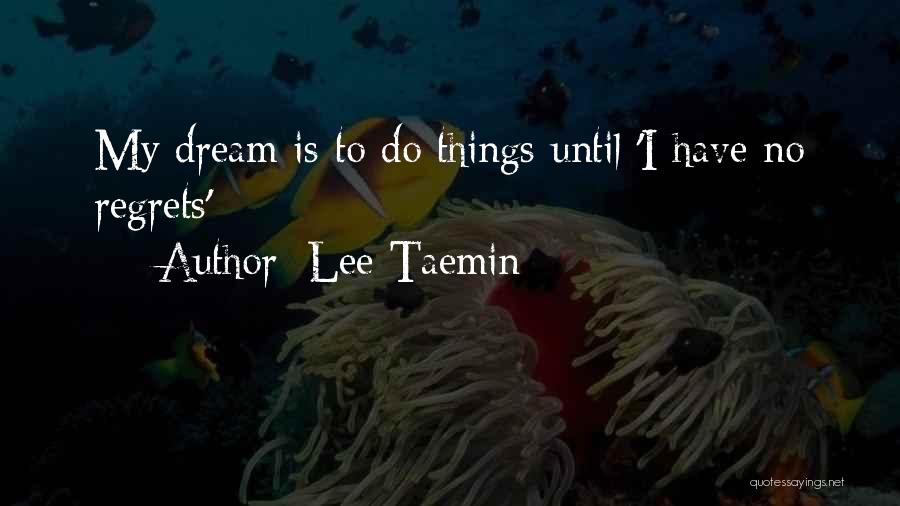 Have No Regrets Quotes By Lee Taemin