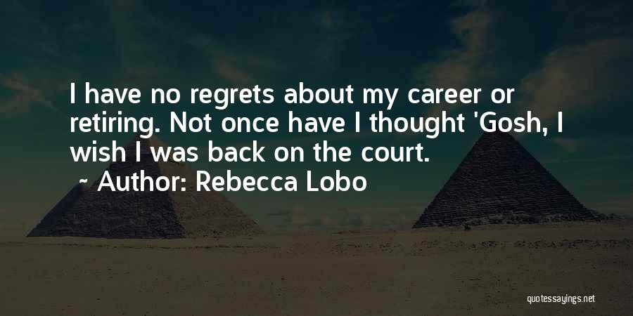 Have No Regrets Quotes By Rebecca Lobo