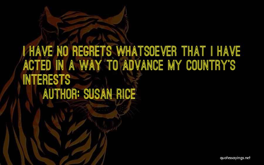 Have No Regrets Quotes By Susan Rice