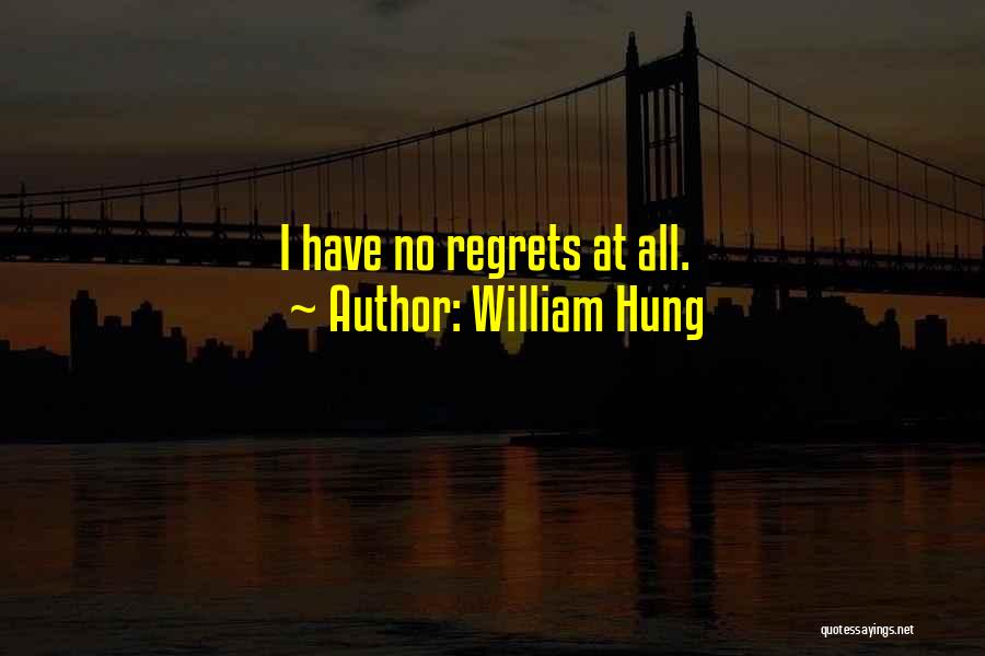 Have No Regrets Quotes By William Hung