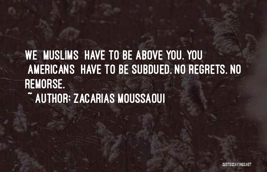 Have No Regrets Quotes By Zacarias Moussaoui