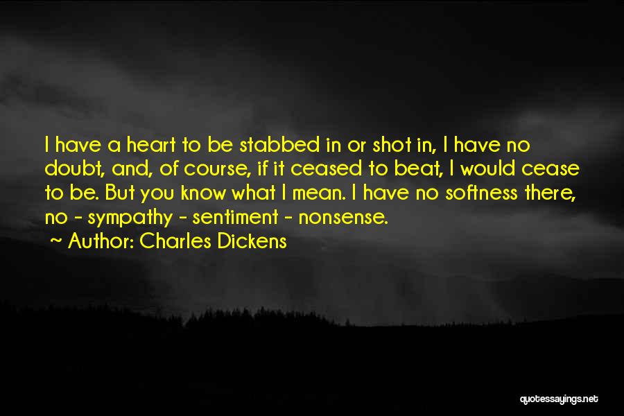 Have No Sympathy Quotes By Charles Dickens