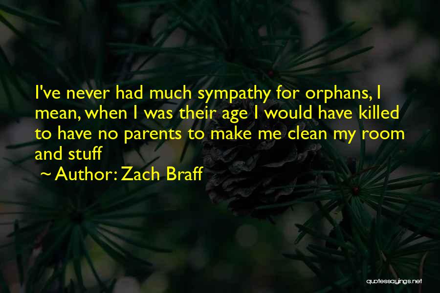 Have No Sympathy Quotes By Zach Braff