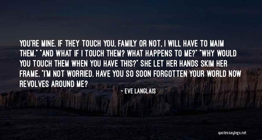 Have Not Forgotten You Quotes By Eve Langlais Have Not Forgotten You Quotes By Eve Langlais