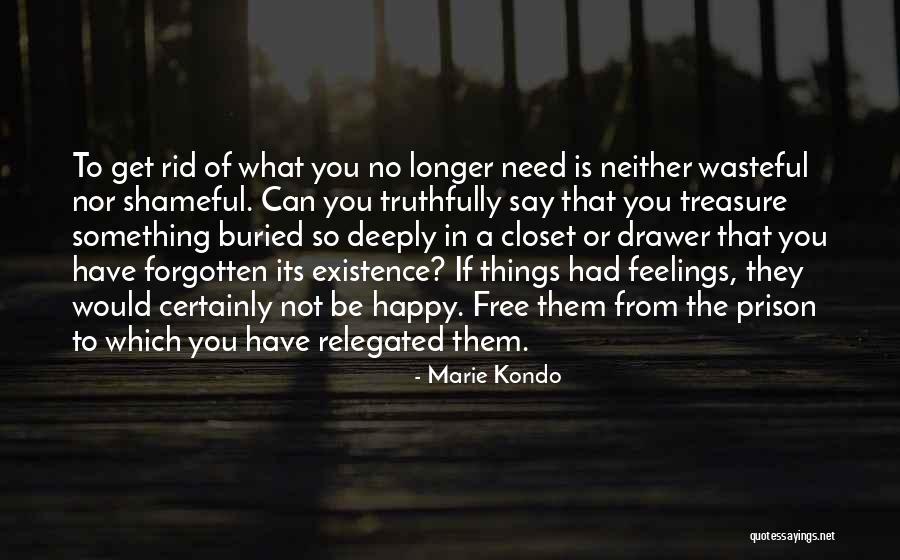Have Not Forgotten You Quotes By Marie Kondo Have Not Forgotten You Quotes By Marie Kondo