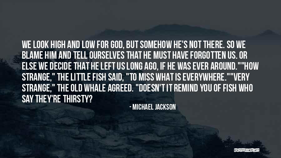 Have Not Forgotten You Quotes By Michael Jackson Have Not Forgotten You Quotes By Michael Jackson