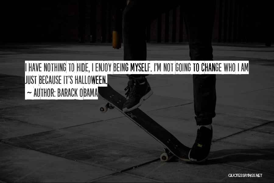 Have Nothing Hide Quotes By Barack Obama