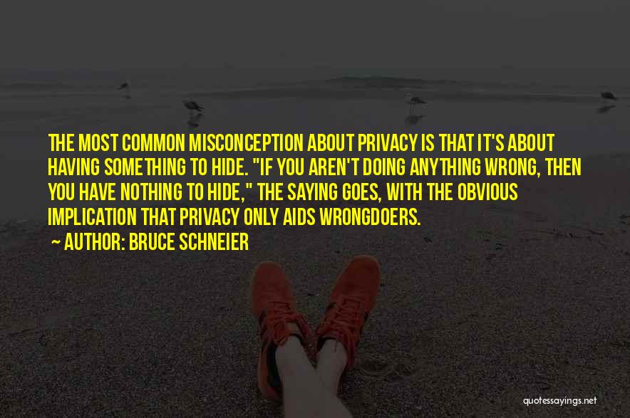 Have Nothing Hide Quotes By Bruce Schneier
