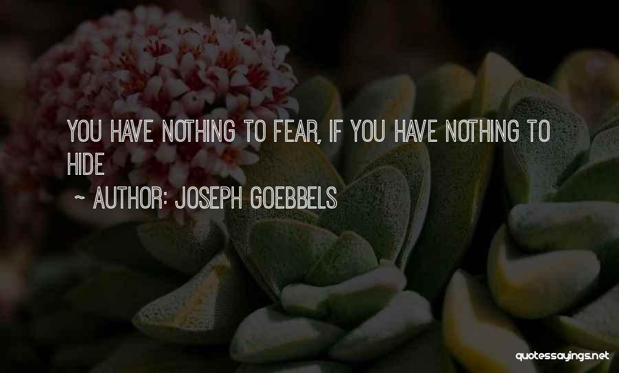 Have Nothing Hide Quotes By Joseph Goebbels