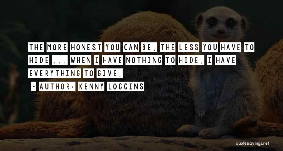 Have Nothing Hide Quotes By Kenny Loggins