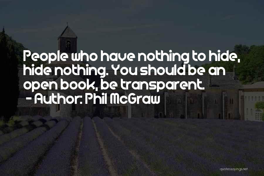 Have Nothing Hide Quotes By Phil McGraw