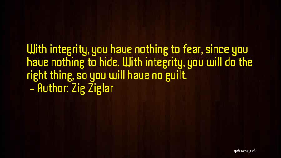 Have Nothing Hide Quotes By Zig Ziglar