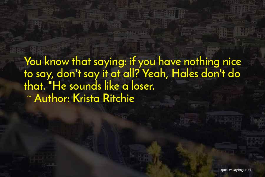 Have Nothing Nice To Say Quotes By Krista Ritchie