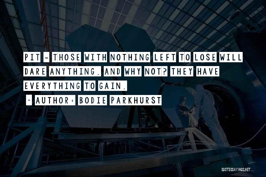 Have Nothing To Lose Quotes By Bodie Parkhurst