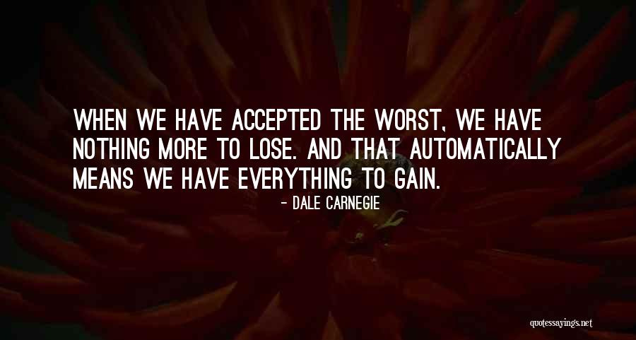 Have Nothing To Lose Quotes By Dale Carnegie