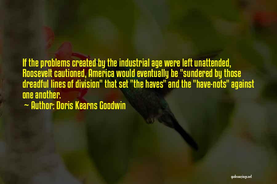 Have Nots Quotes By Doris Kearns Goodwin