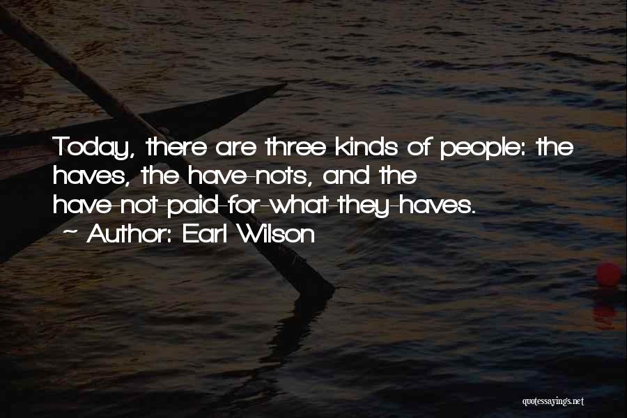 Have Nots Quotes By Earl Wilson