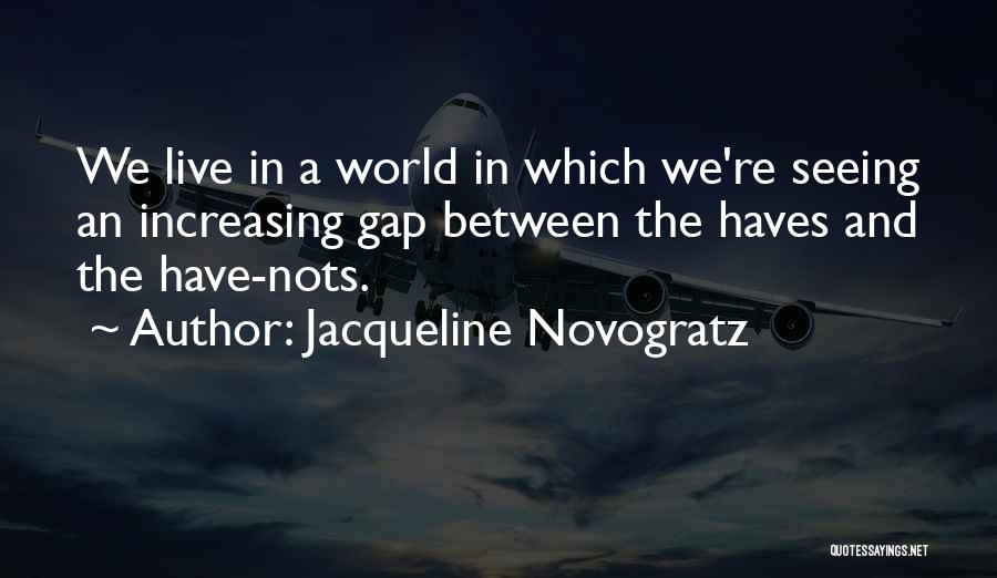 Have Nots Quotes By Jacqueline Novogratz