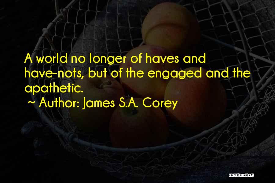 Have Nots Quotes By James S.A. Corey