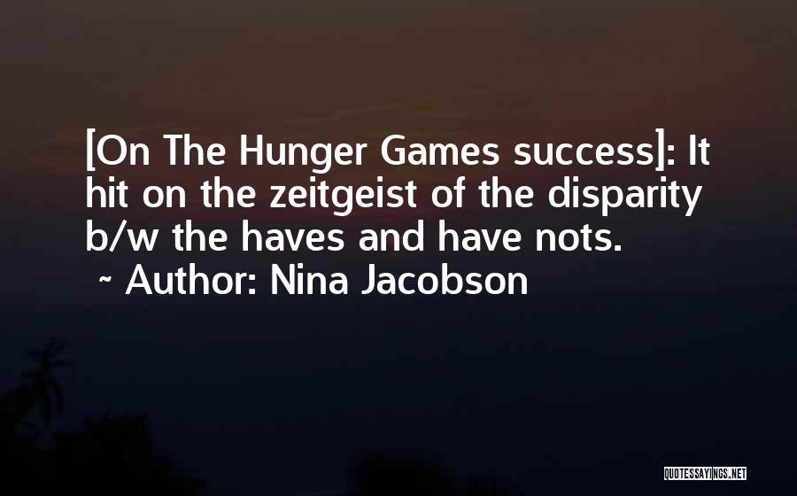 Have Nots Quotes By Nina Jacobson