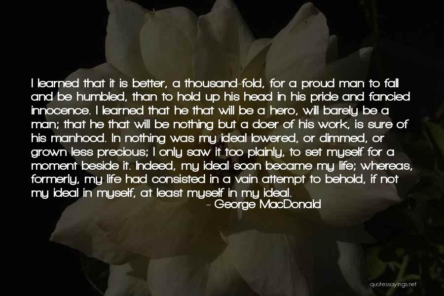 Have Pride In Your Work Quotes By George MacDonald Have Pride In Your Work Quotes By George MacDonald