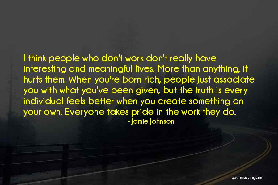 Have Pride In Your Work Quotes By Jamie Johnson