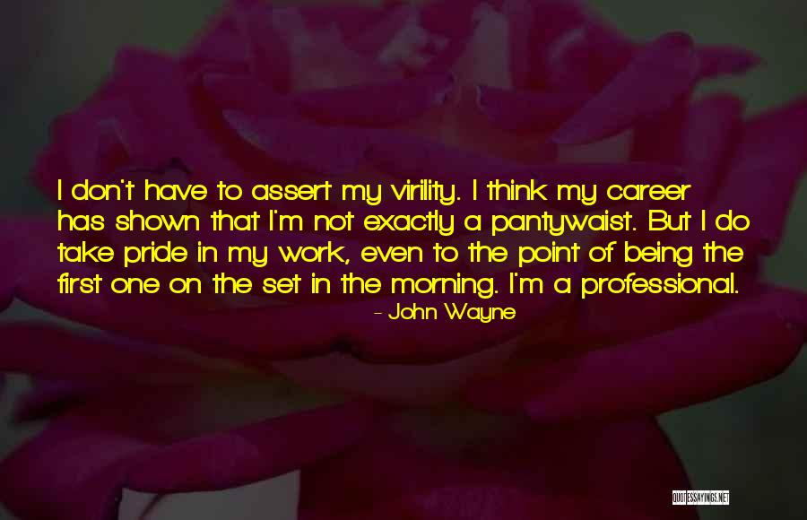 Have Pride In Your Work Quotes By John Wayne Have Pride In Your Work Quotes By John Wayne