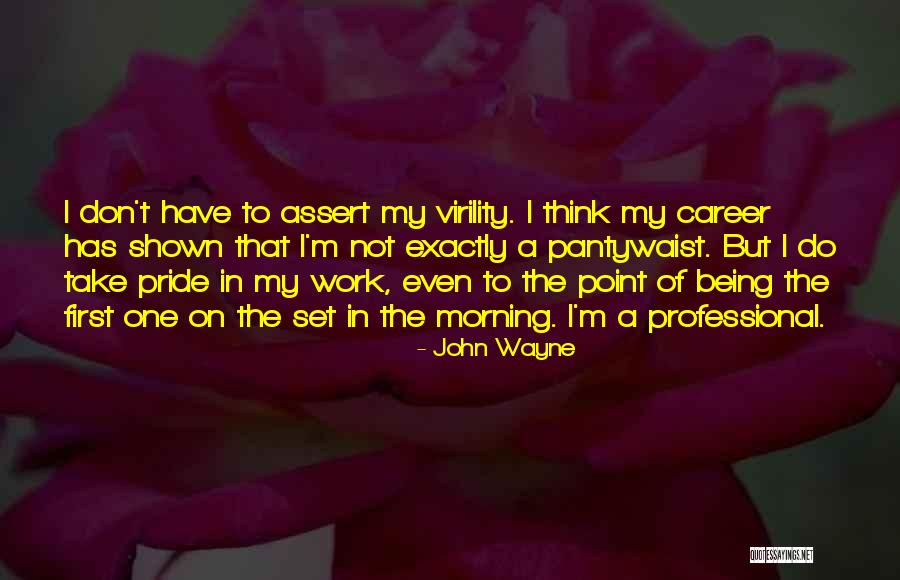 Have Pride In Your Work Quotes By John Wayne