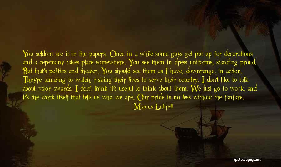 Have Pride In Your Work Quotes By Marcus Luttrell