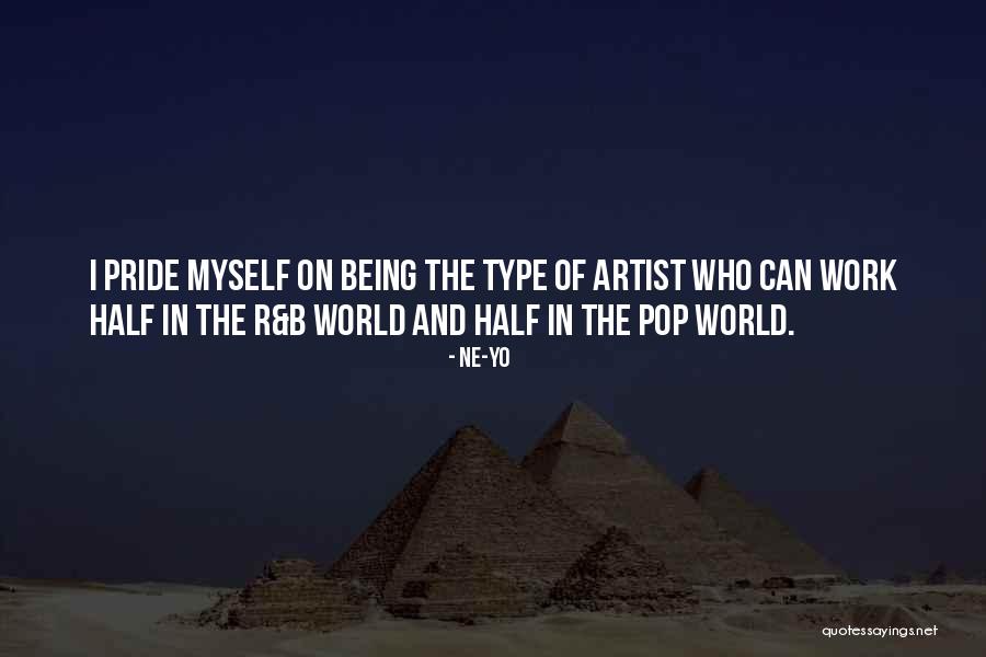 Have Pride In Your Work Quotes By Ne-Yo Have Pride In Your Work Quotes By Ne-Yo