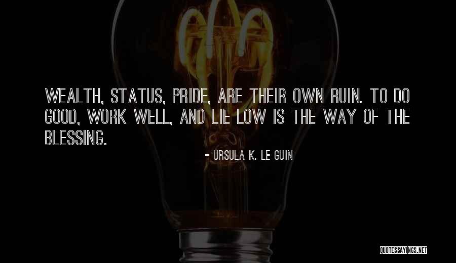 Have Pride In Your Work Quotes By Ursula K. Le Guin Have Pride In Your Work Quotes By Ursula K. Le Guin