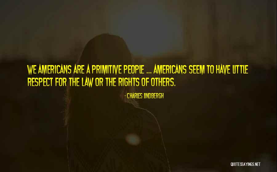 Have Respect For Others Quotes By Charles Lindbergh Have Respect For Others Quotes By Charles Lindbergh