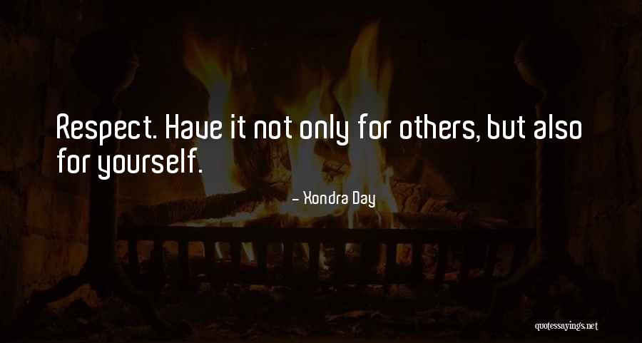 Have Respect For Others Quotes By Xondra Day Have Respect For Others Quotes By Xondra Day